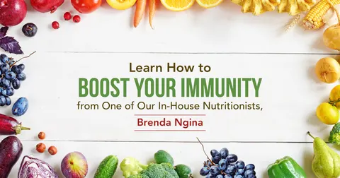 Learn How to Boost your Immunity from One of Our In-House Nutritionists, Brenda Ngina